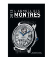 L'annuel des montres 2013: Catalogue raisonné des modèles et des fabricants